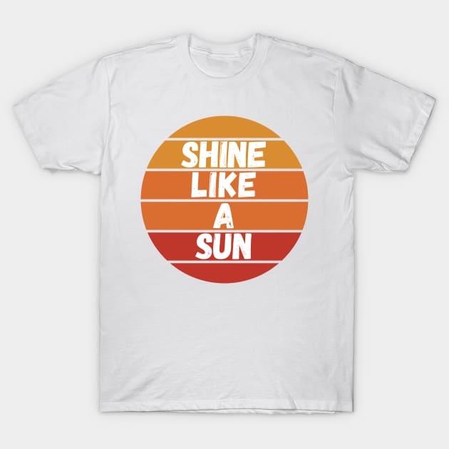 shine like a sun T-Shirt by PetLolly